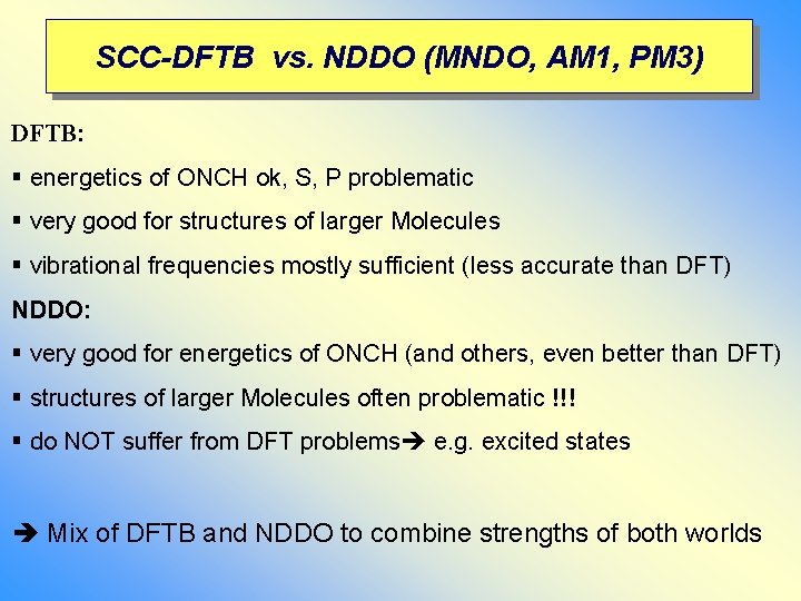 SCC-DFTB vs. NDDO (MNDO, AM 1, PM 3) DFTB: § energetics of ONCH ok, SCC-DFTB vs. NDDO (MNDO, AM 1, PM 3) DFTB: § energetics of ONCH ok,