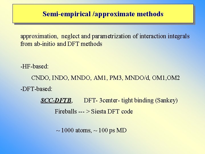 Semi-empirical /approximate methods approximation, neglect and parametrization of interaction integrals from ab-initio and DFT Semi-empirical /approximate methods approximation, neglect and parametrization of interaction integrals from ab-initio and DFT