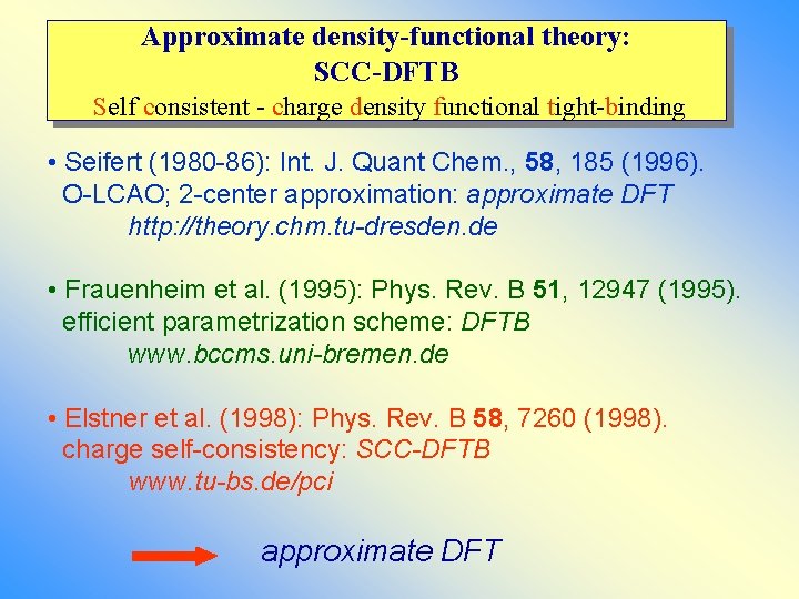 Approximate density-functional theory: SCC-DFTB Self consistent - charge density functional tight-binding • Seifert (1980 Approximate density-functional theory: SCC-DFTB Self consistent - charge density functional tight-binding • Seifert (1980