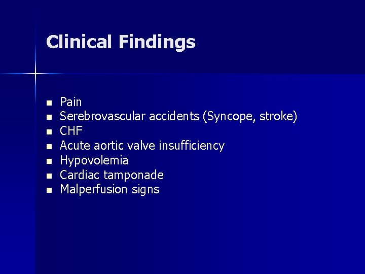 Clinical Findings n n n n Pain Serebrovascular accidents (Syncope, stroke) CHF Acute aortic Clinical Findings n n n n Pain Serebrovascular accidents (Syncope, stroke) CHF Acute aortic