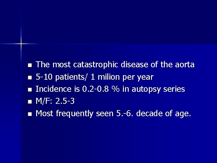 n n n The most catastrophic disease of the aorta 5 -10 patients/ 1 n n n The most catastrophic disease of the aorta 5 -10 patients/ 1