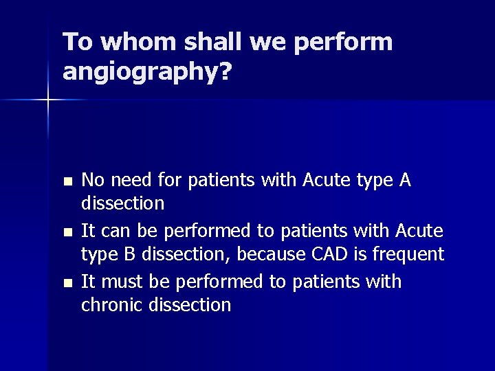 To whom shall we perform angiography? n n n No need for patients with To whom shall we perform angiography? n n n No need for patients with