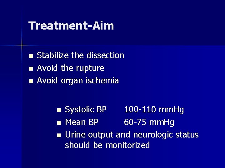 Treatment-Aim n n n Stabilize the dissection Avoid the rupture Avoid organ ischemia n Treatment-Aim n n n Stabilize the dissection Avoid the rupture Avoid organ ischemia n