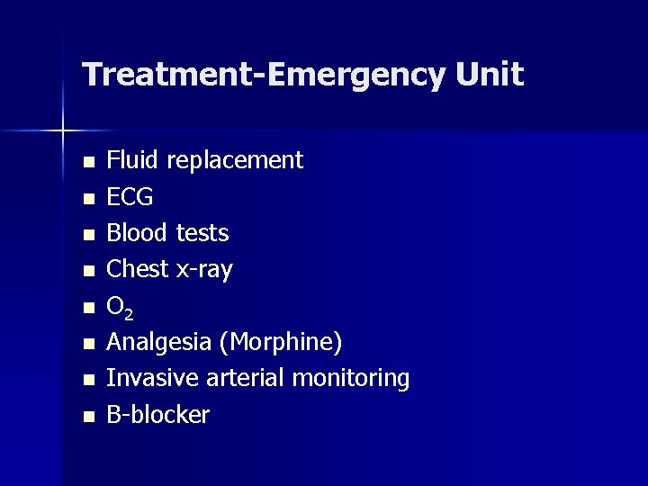 Treatment-Emergency Unit n n n n Fluid replacement ECG Blood tests Chest x-ray O Treatment-Emergency Unit n n n n Fluid replacement ECG Blood tests Chest x-ray O