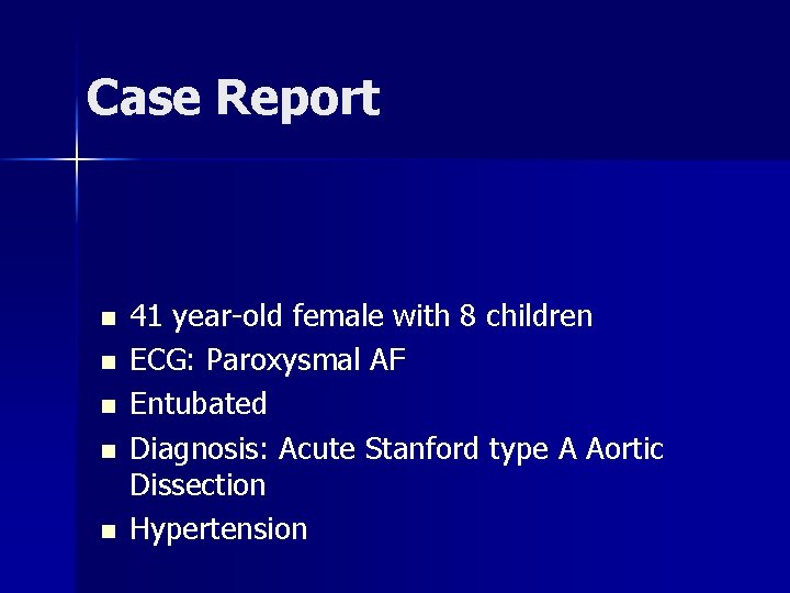 Case Report n n n 41 year-old female with 8 children ECG: Paroxysmal AF Case Report n n n 41 year-old female with 8 children ECG: Paroxysmal AF