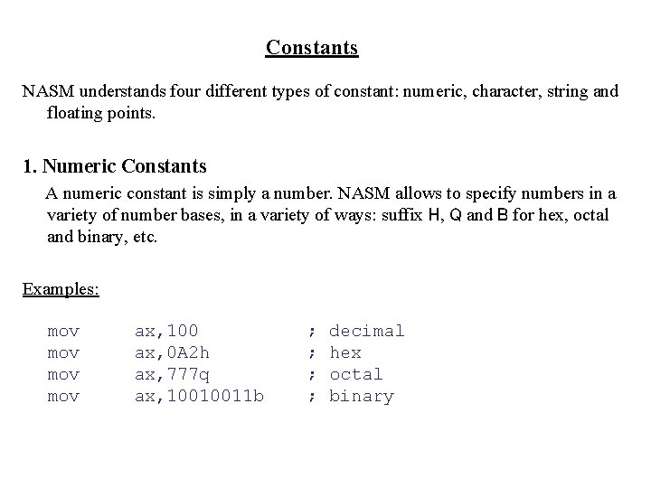 Constants NASM understands four different types of constant: numeric, character, string and floating points.