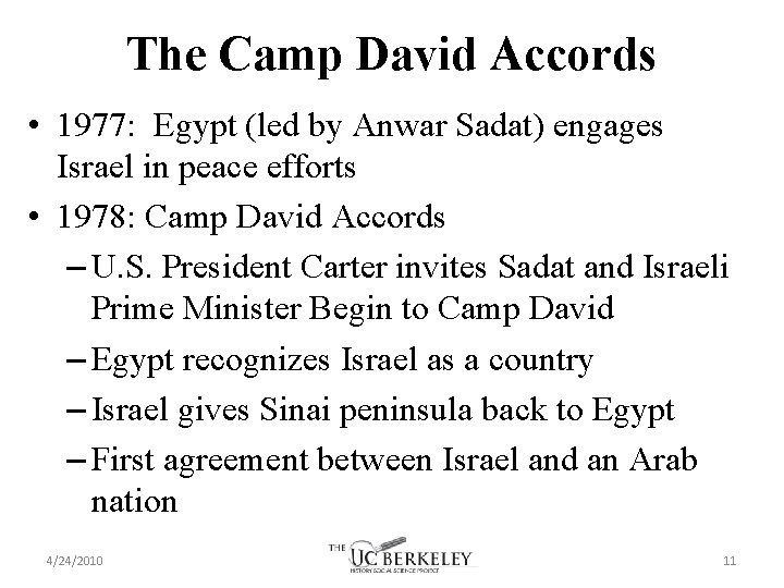 The Camp David Accords • 1977: Egypt (led by Anwar Sadat) engages Israel in