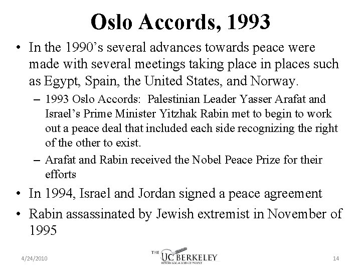 Oslo Accords, 1993 • In the 1990’s several advances towards peace were made with