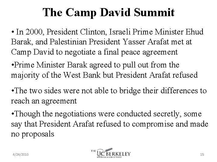 The Camp David Summit • In 2000, President Clinton, Israeli Prime Minister Ehud Barak,