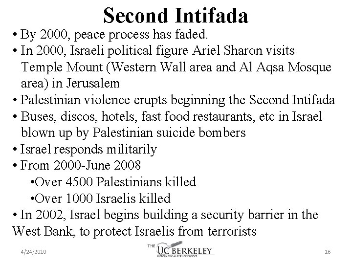 Second Intifada • By 2000, peace process has faded. • In 2000, Israeli political