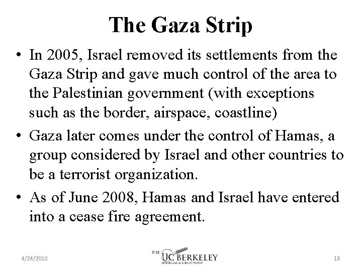 The Gaza Strip • In 2005, Israel removed its settlements from the Gaza Strip