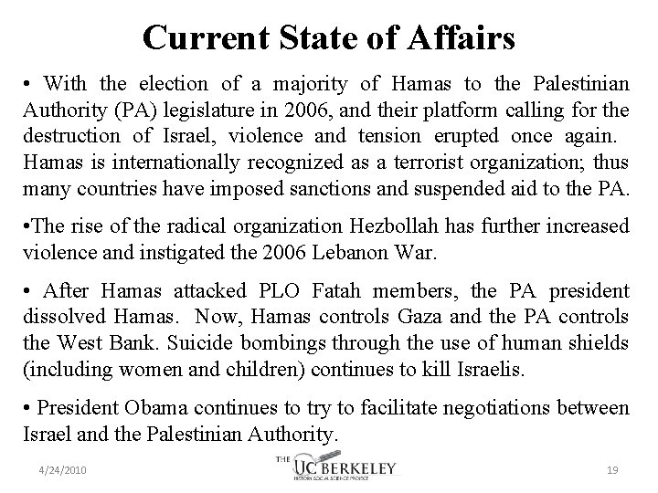Current State of Affairs • With the election of a majority of Hamas to