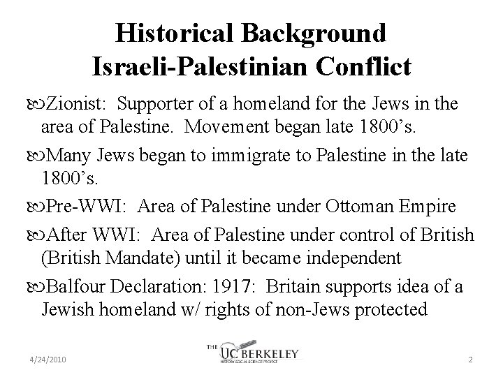 Historical Background Israeli-Palestinian Conflict Zionist: Supporter of a homeland for the Jews in the