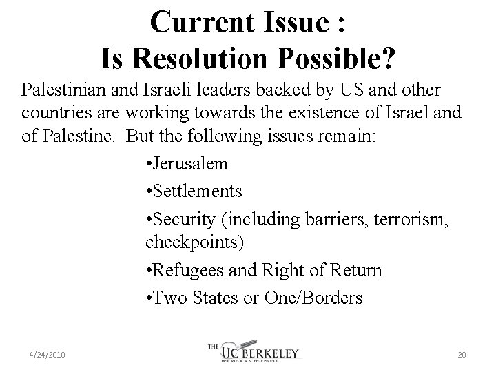 Current Issue : Is Resolution Possible? Palestinian and Israeli leaders backed by US and