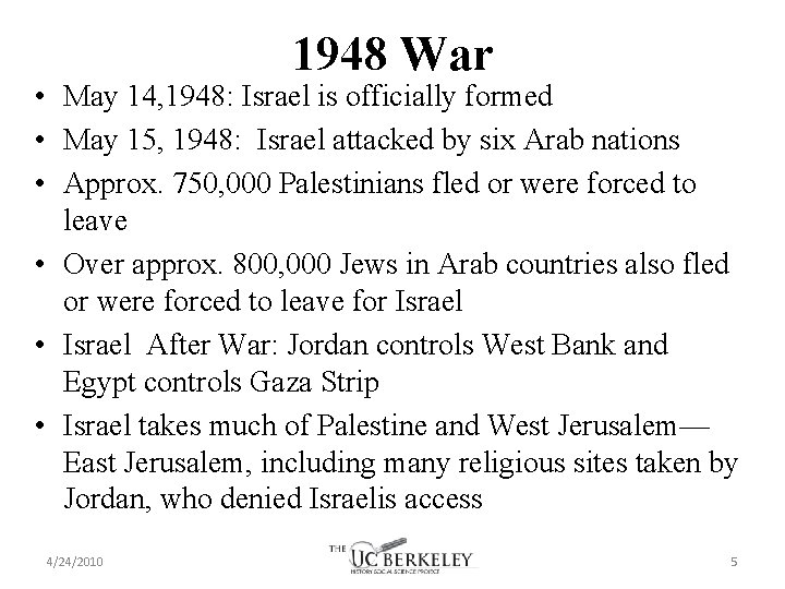 1948 War • May 14, 1948: Israel is officially formed • May 15, 1948: