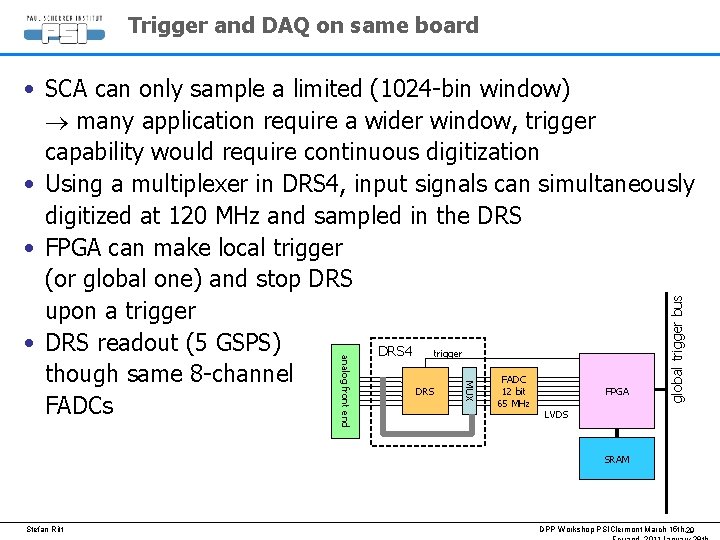 Trigger and DAQ on same board global trigger bus MUX analog front end •