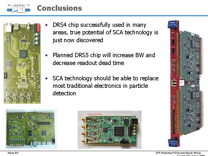 Conclusions • DRS 4 chip successfully used in many areas, true potential of SCA