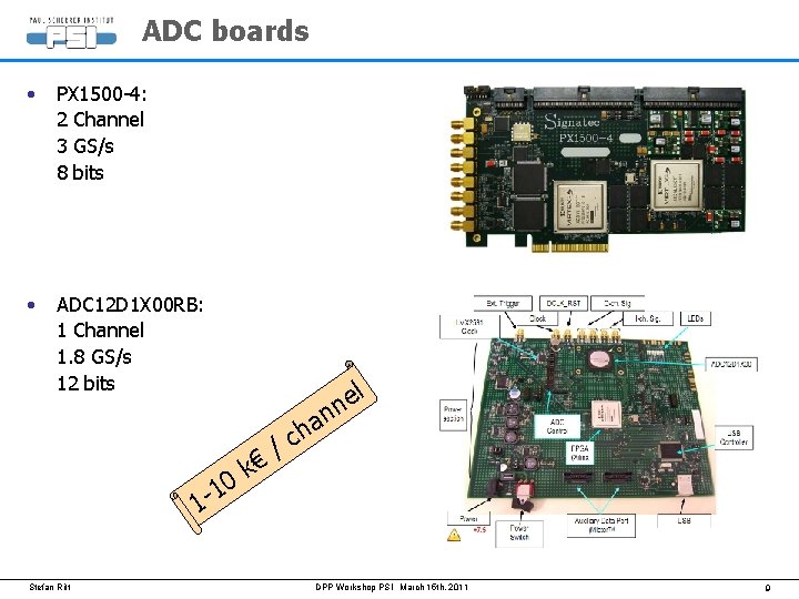 ADC boards • PX 1500 -4: 2 Channel 3 GS/s 8 bits • ADC