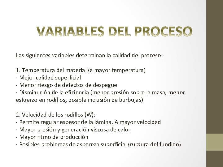 Las siguientes variables determinan la calidad del proceso: 1. Temperatura del material (a mayor