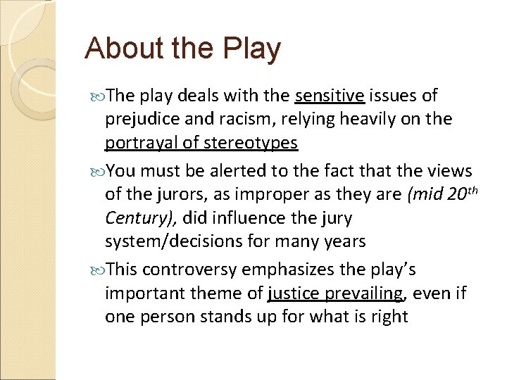 About the Play The play deals with the sensitive issues of prejudice and racism,