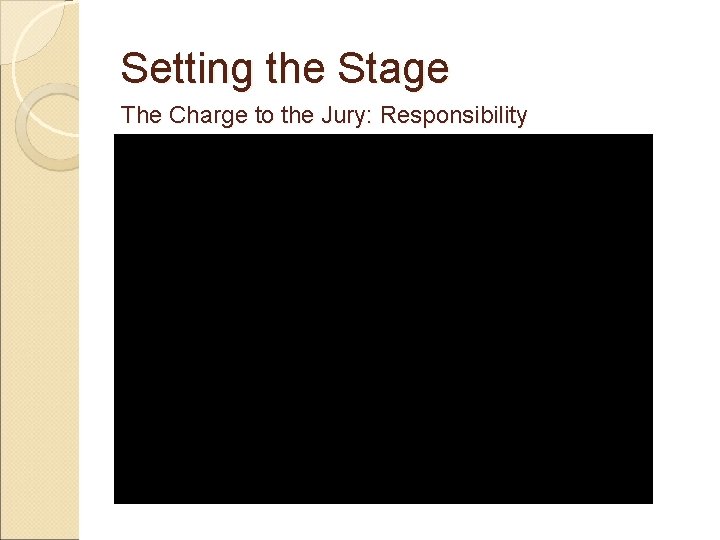 Setting the Stage The Charge to the Jury: Responsibility 