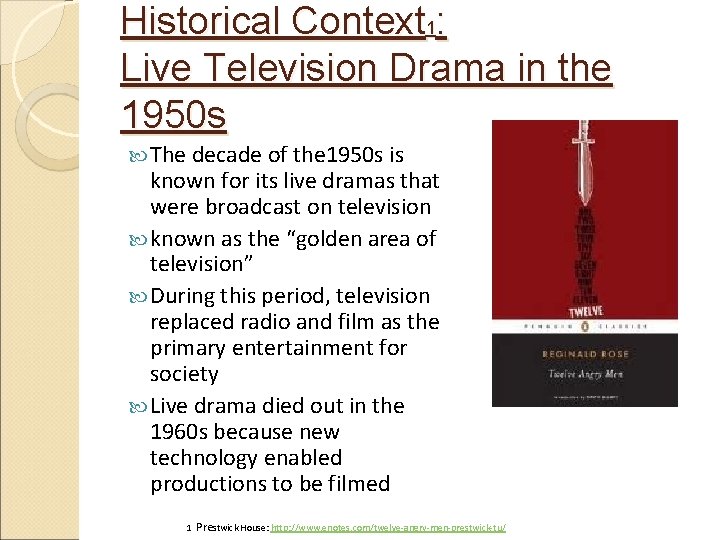 Historical Context 1: Live Television Drama in the 1950 s The decade of the