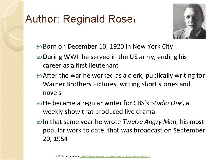 Author: Reginald Rose 1 Born on December 10, 1920 in New York City During