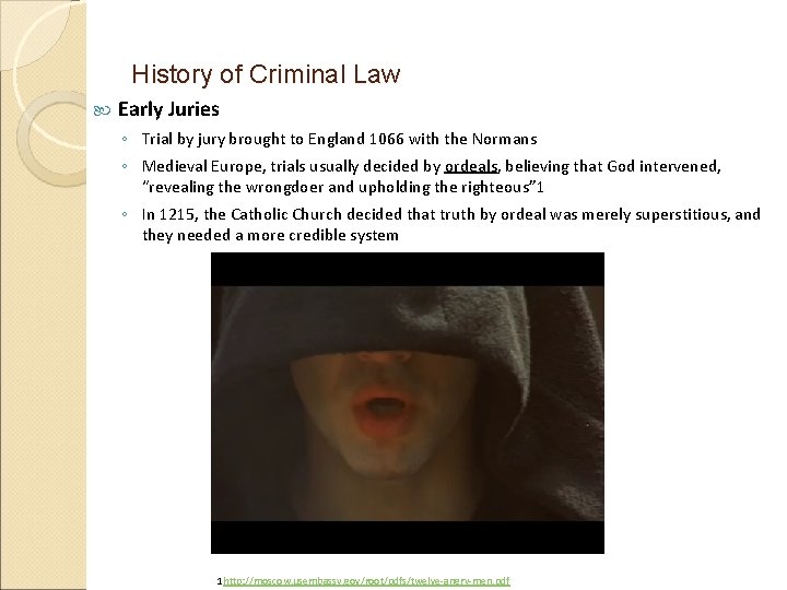 History of Criminal Law Early Juries ◦ Trial by jury brought to England 1066