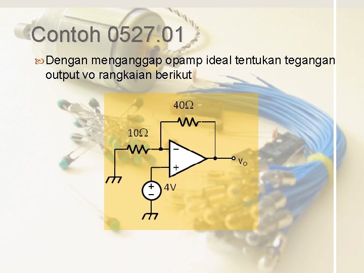 Contoh 0527. 01 Dengan menganggap opamp ideal tentukan tegangan output vo rangkaian berikut 