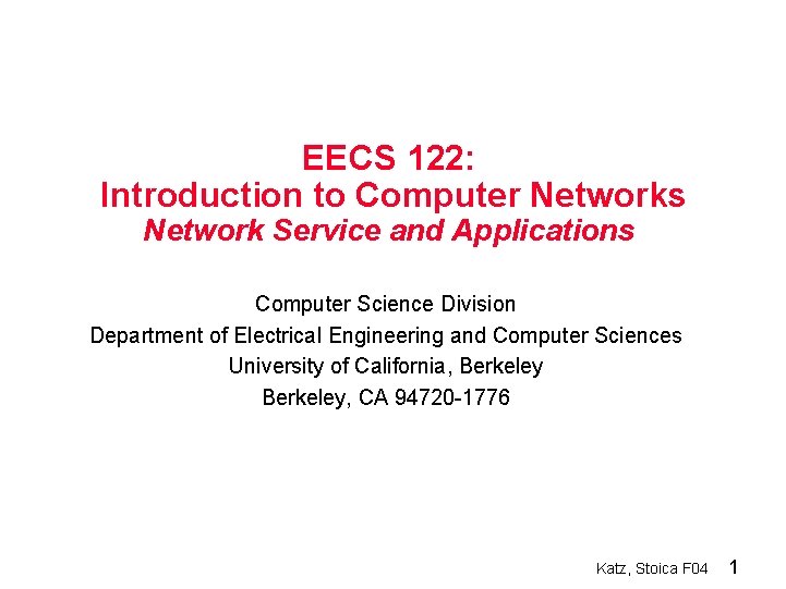 EECS 122: Introduction to Computer Networks Network Service and Applications Computer Science Division Department