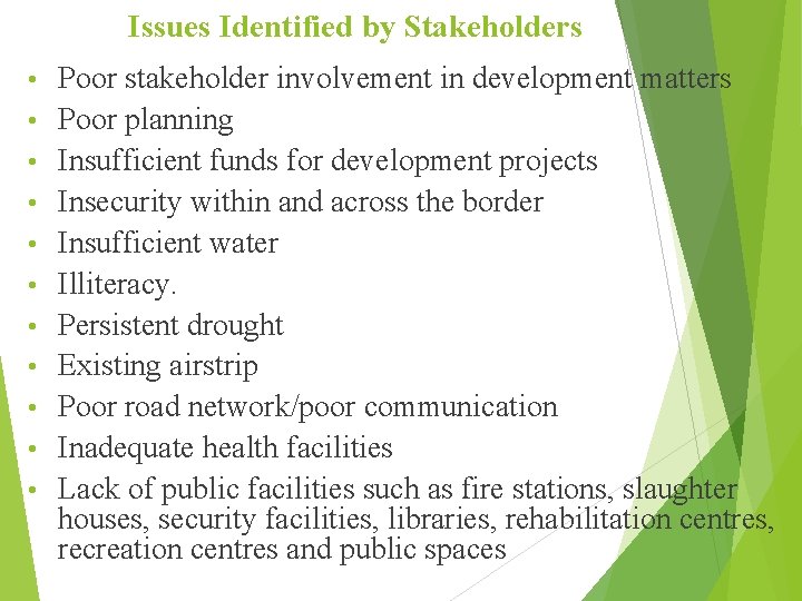 Issues Identified by Stakeholders • • • Poor stakeholder involvement in development matters Poor