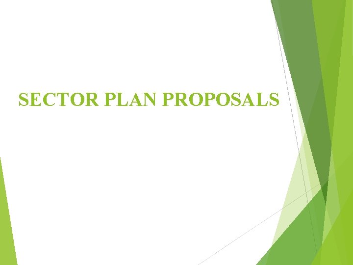 SECTOR PLAN PROPOSALS 
