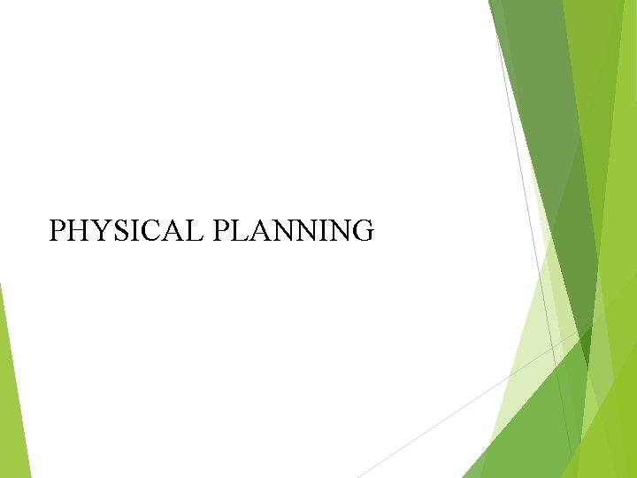 PHYSICAL PLANNING 