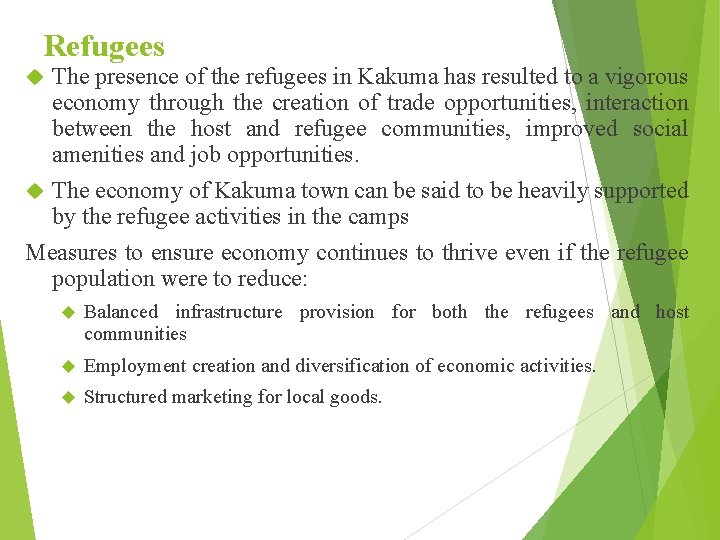 Refugees The presence of the refugees in Kakuma has resulted to a vigorous economy