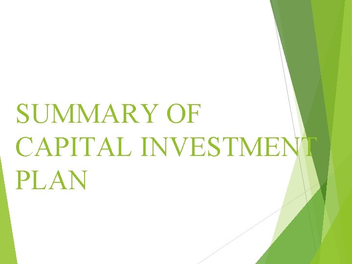 SUMMARY OF CAPITAL INVESTMENT PLAN 