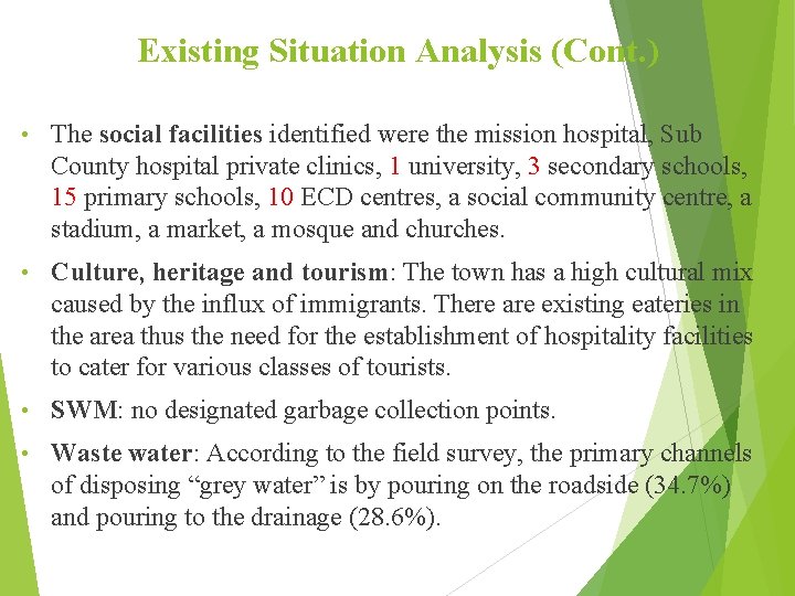 Existing Situation Analysis (Cont. ) • The social facilities identified were the mission hospital,