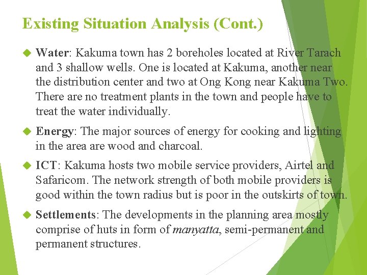 Existing Situation Analysis (Cont. ) Water: Kakuma town has 2 boreholes located at River