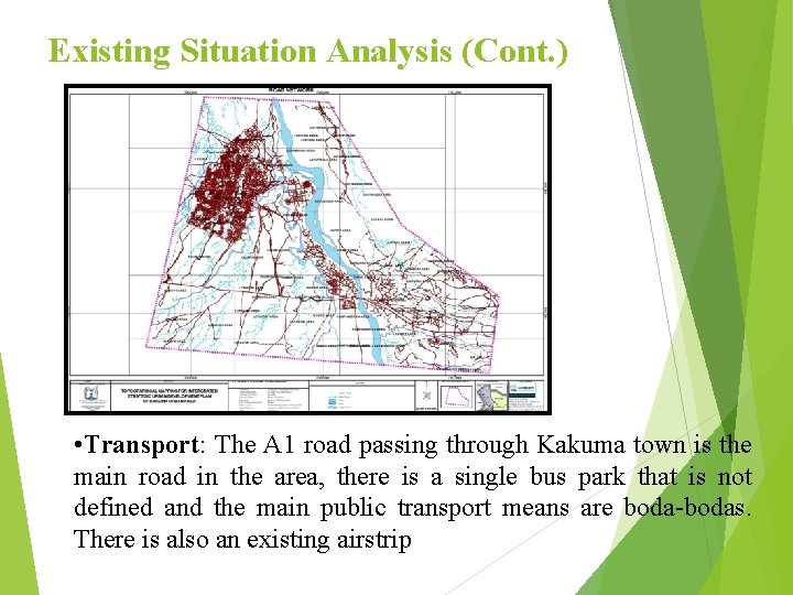 Existing Situation Analysis (Cont. ) • Transport: The A 1 road passing through Kakuma