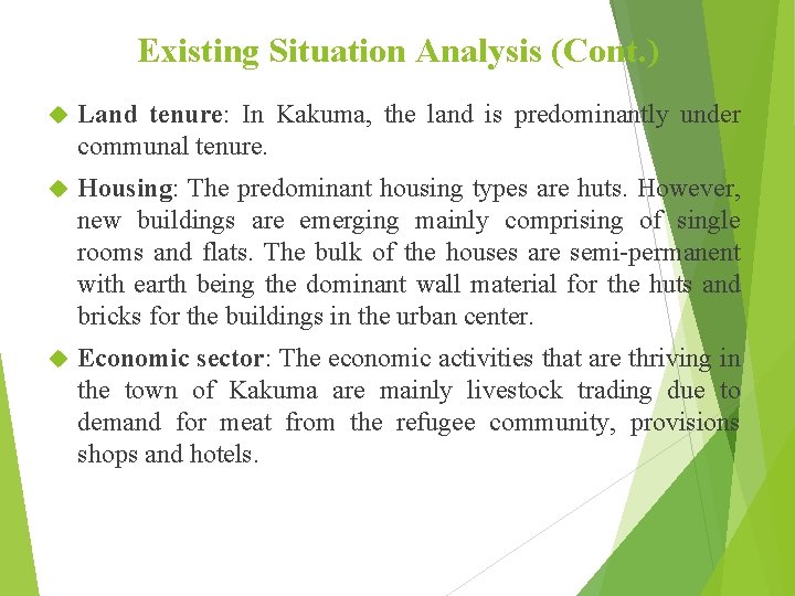 Existing Situation Analysis (Cont. ) Land tenure: In Kakuma, the land is predominantly under
