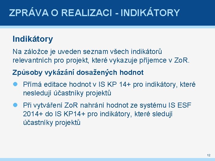 ZPRÁVA O REALIZACI - INDIKÁTORY Indikátory Na záložce je uveden seznam všech indikátorů relevantních