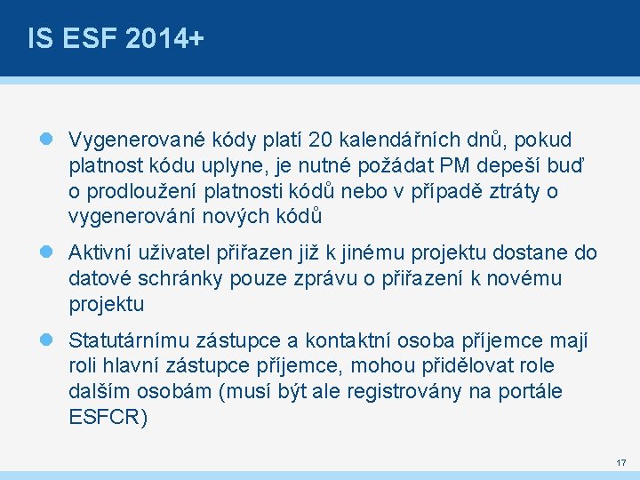 IS ESF 2014+ Vygenerované kódy platí 20 kalendářních dnů, pokud platnost kódu uplyne, je