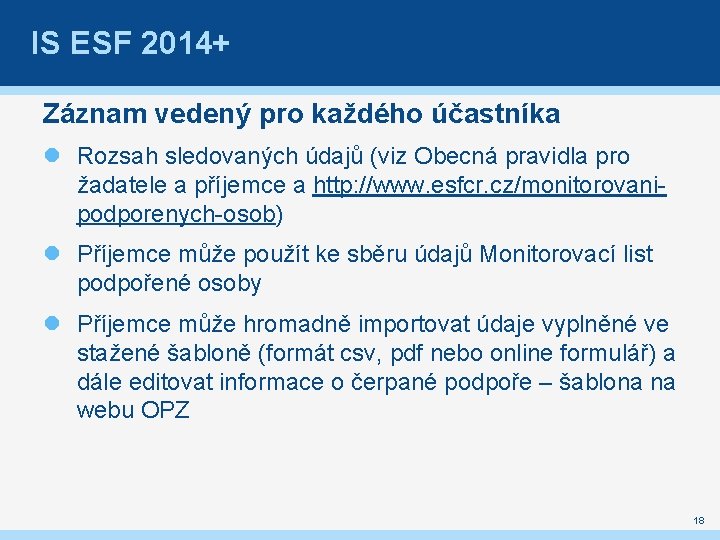 IS ESF 2014+ Záznam vedený pro každého účastníka Rozsah sledovaných údajů (viz Obecná pravidla