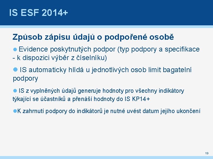 IS ESF 2014+ Způsob zápisu údajů o podpořené osobě Evidence poskytnutých podpor (typ podpory