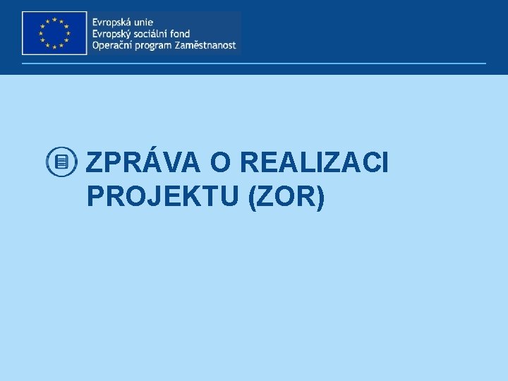 ZPRÁVA O REALIZACI PROJEKTU (ZOR) 