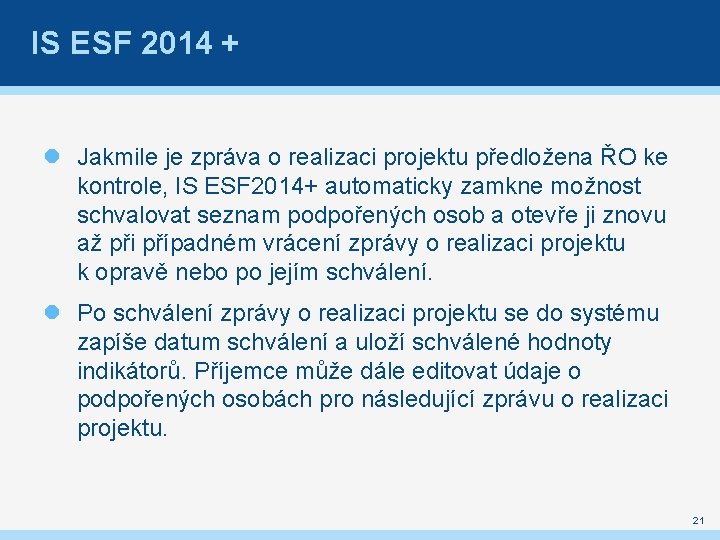 IS ESF 2014 + Jakmile je zpráva o realizaci projektu předložena ŘO ke kontrole,