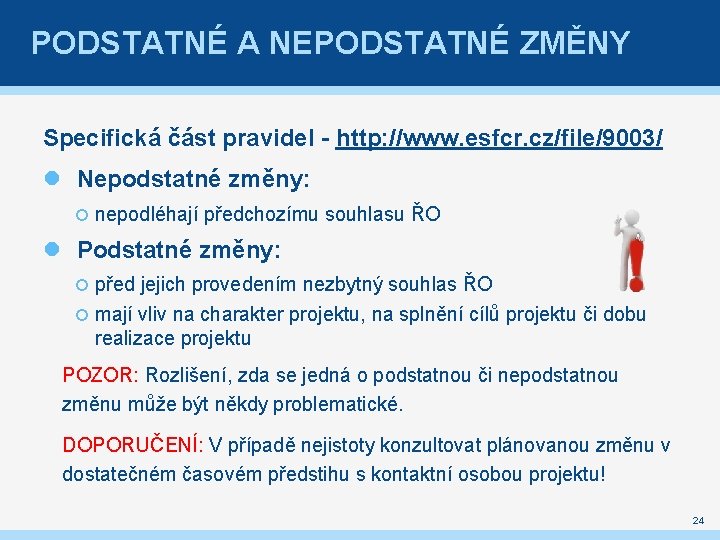 PODSTATNÉ A NEPODSTATNÉ ZMĚNY Specifická část pravidel - http: //www. esfcr. cz/file/9003/ Nepodstatné změny: