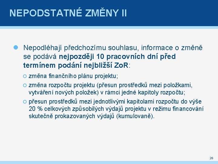 NEPODSTATNÉ ZMĚNY II Nepodléhají předchozímu souhlasu, informace o změně se podává nejpozději 10 pracovních