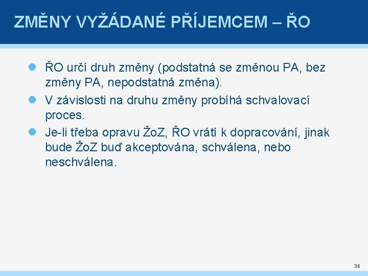 ZMĚNY VYŽÁDANÉ PŘÍJEMCEM – ŘO určí druh změny (podstatná se změnou PA, bez změny