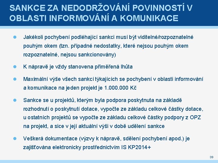 SANKCE ZA NEDODRŽOVÁNÍ POVINNOSTÍ V OBLASTI INFORMOVÁNÍ A KOMUNIKACE Jakékoli pochybení podléhající sankci musí