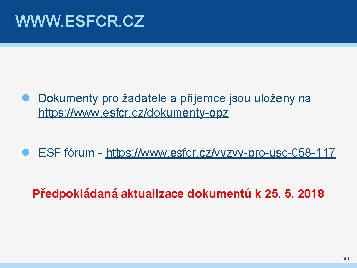 WWW. ESFCR. CZ Dokumenty pro žadatele a příjemce jsou uloženy na https: //www. esfcr.